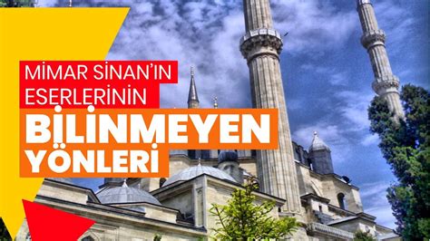 Mimar Sinan Eserlerinin En Bilinmeyen Yönleri